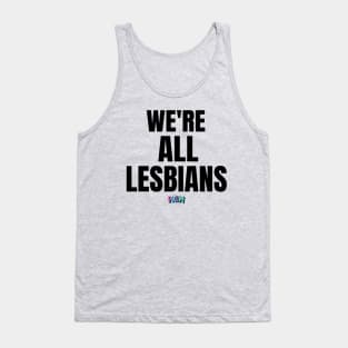 We're all lesbians | Rainbow Dreams Shirt | The Prom Tank Top